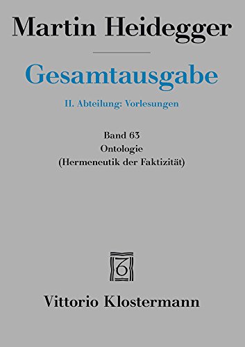 Gesamtausgabe. 4 Abteilungen / Ontologie. Hermeneutik der Faktizität: Frühe Freiburger Vorlesung Sommersemester 1923