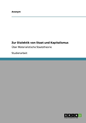 Zur Dialektik von Staat und Kapitalismus: Über Materialistische Staatstheorie
