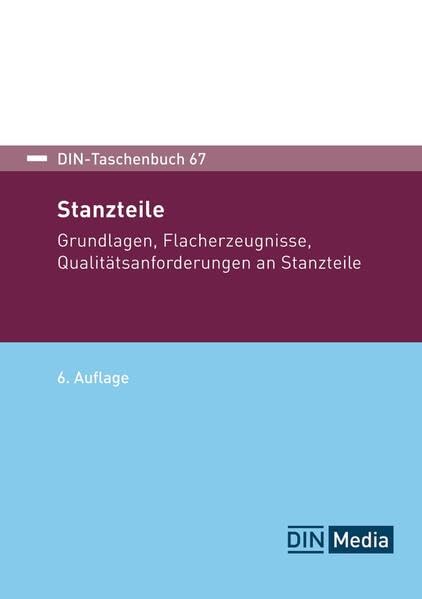 Stanzteile: Grundlagen, Flacherzeugnisse, Qualitätsanforderungen an Stanzteile (DIN-Taschenbuch)