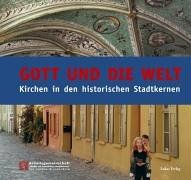 Gott und die Welt. Kirchen in den historischen Stadtkernen