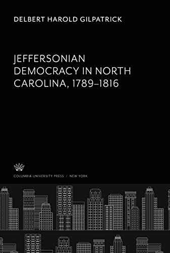 Jeffersonian Democracy in North Carolina 1789¿1816