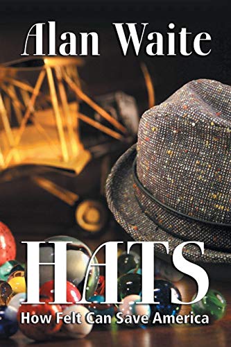 Hats: How Felt Can Save America