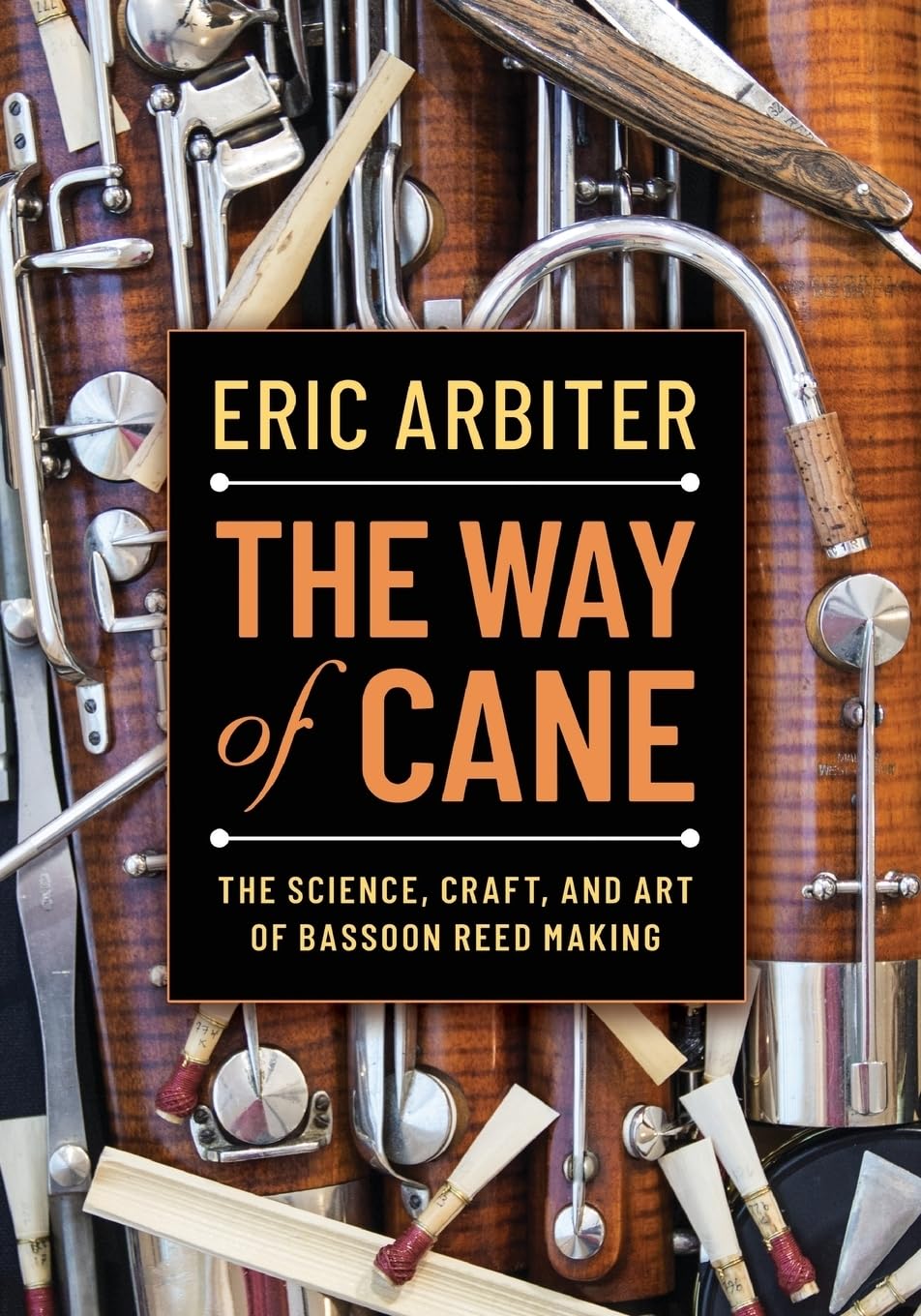 Way of Cane: The Science, Craft, and Art of Bassoon Reed-Making