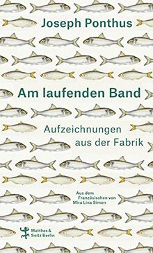 Am laufenden Band: Aufzeichnungen aus der Fabrik