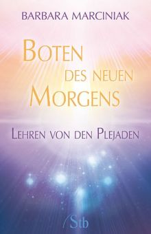 Boten des neuen Morgens - Lehren von den Plejaden - (alte Ausgabe)