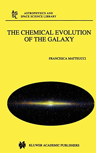 The Chemical Evolution of the Galaxy (Astrophysics and Space Science Library, 253, Band 253)
