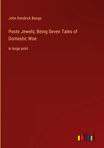 Paste Jewels; Being Seven Tales of Domestic Woe: in large print