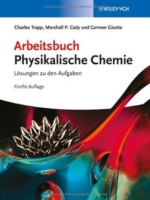 Arbeitsbuch Physikalische Chemie: Lösungen zu den Aufgaben