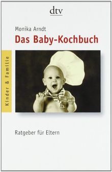 Das Baby-Kochbuch: Ratgeber für Eltern: Gesunde Ernährung für Ihr Kind