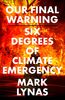 Lynas, M: Our Final Warning: Six Degrees of Climate Emergency