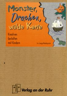 Monster, Drachen, wilde Kerle. Kreatives Gestalten mit Kindern.