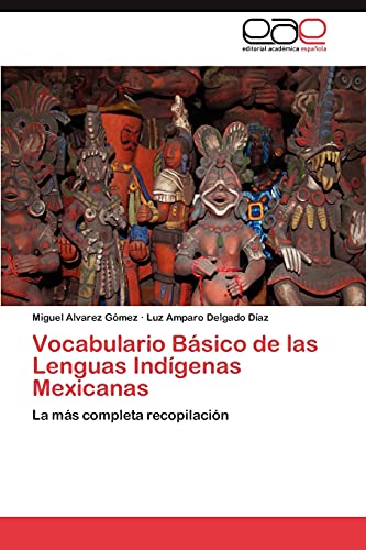 Vocabulario Básico de las Lenguas Indígenas Mexicanas: La más completa recopilación