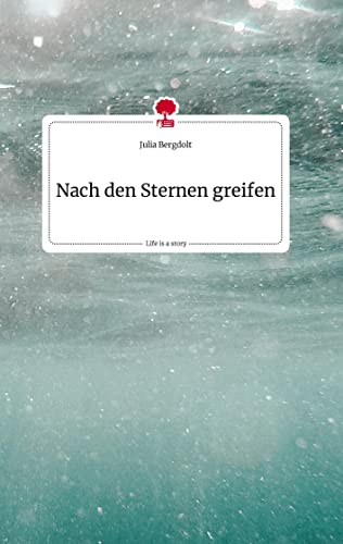 Nach den Sternen greifen. Life is a Story - story.one