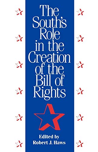 The South's Role in the Creation of the Bill of Rights (Chancellor Porter L. Fortune Symposium in Southern History)