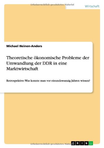Theoretische ökonomische Probleme der Umwandlung der DDR in eine Marktwirtschaft: Retrospektive: Was konnte man vor einundzwanzig Jahren wissen?