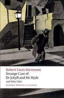 The Strange Case of Dr Jekyll and Mr Hyde, and Other Tales (Oxford World's Classics)