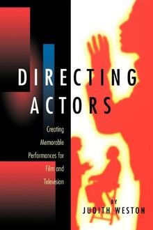 Directing Actors: Creating Memorable Performances for Film and Television