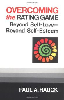 Overcoming the Rating Game: Beyond Self-Love, Beyond Self-Esteem