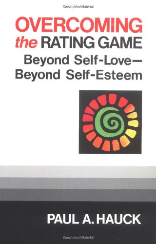Overcoming the Rating Game: Beyond Self-Love, Beyond Self-Esteem
