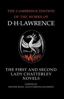 The First and Second Lady Chatterley Novels (The Cambridge Edition of the Works of D. H. Lawrence)