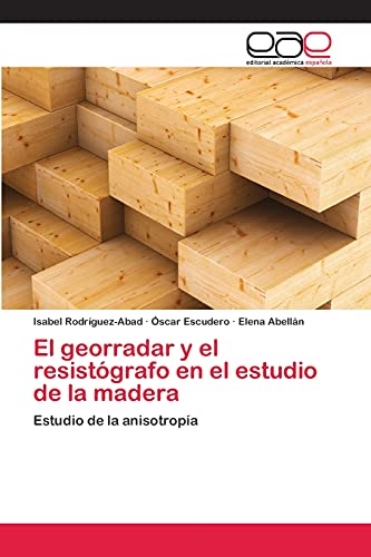 El georradar y el resistógrafo en el estudio de la madera: Estudio de la anisotropía
