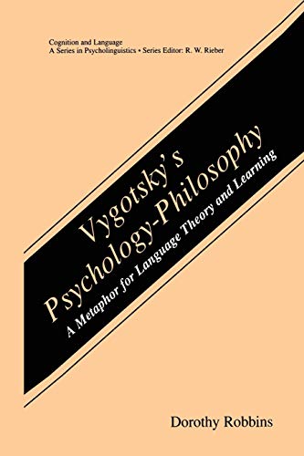 Vygotsky's Psychology-Philosophy: A Metaphor for Language Theory and Learning (Cognition and Language: A Series in Psycholinguistics)