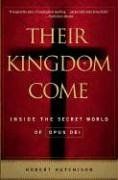 Their Kingdom Come: Inside the Secret World of Opus Dei