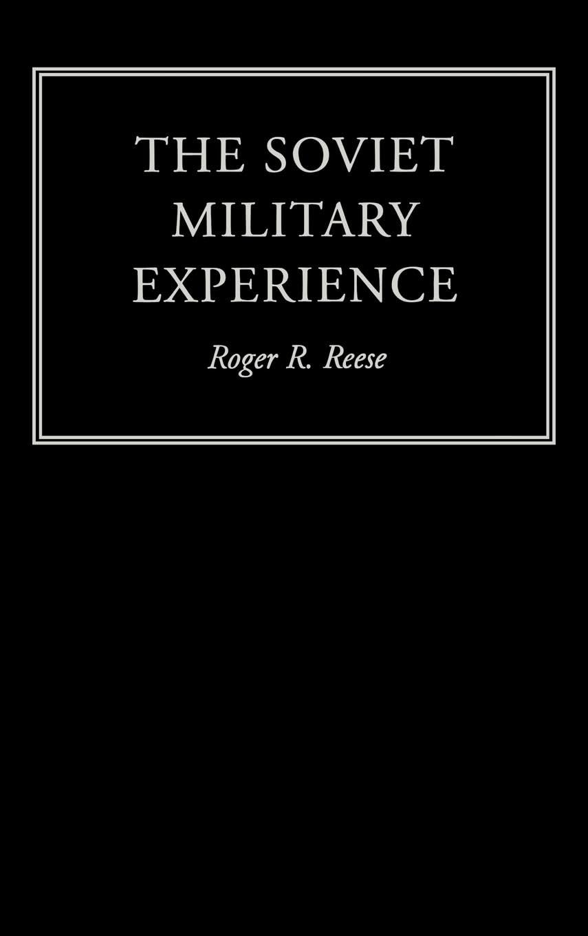 The Soviet Military Experience: A History of the Soviet Army, 1917-1991 (Warfare and History)