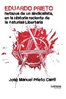 Eduardo Prieto: Retazos de un sindicalista en la Historia reciente de la Asturias Libertaria von Prieto Carril, Jose Manuel | Buch | Zustand sehr gut