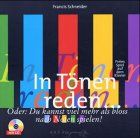 In Tönen reden...: Freies Spiel auf dem Klavier. Oder: Du kannst viel mehr als bloss nach Noten spielen!
