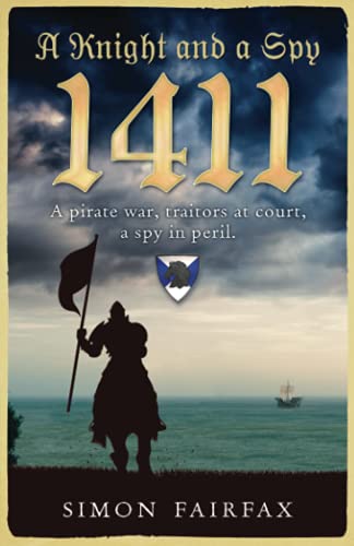 A Knight and a Spy 1411 (Sir James de Grispere king's spy, Band 2)