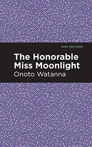 The Honorable Miss Moonlight (Mint Editions―Voices From API)