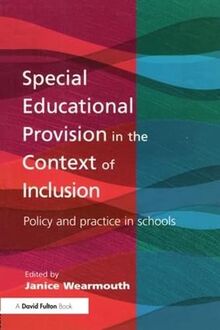 Special Educational Provision in the Context of Inclusion: Policy and Practice in Schools
