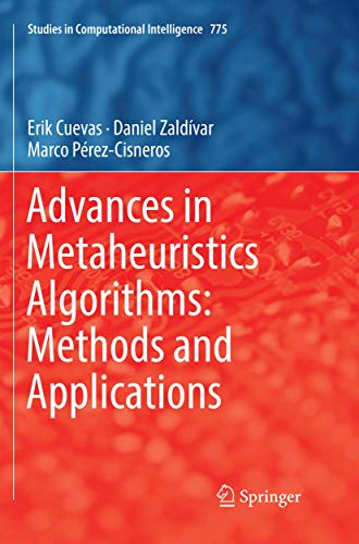 Advances in Metaheuristics Algorithms: Methods and Applications (Studies in Computational Intelligence, Band 775)