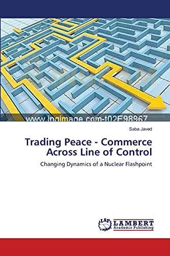 Trading Peace - Commerce Across Line of Control: Changing Dynamics of a Nuclear Flashpoint
