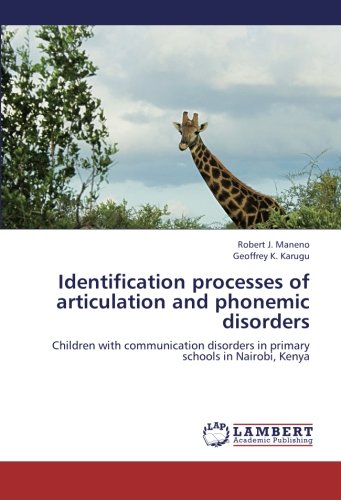 Identification processes of articulation and phonemic disorders: Children with communication disorders in primary schools in Nairobi, Kenya