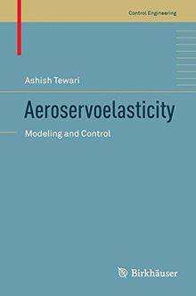 Aeroservoelasticity: Modeling and Control (Control Engineering)