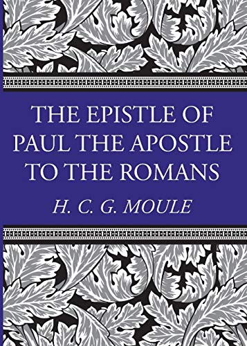 The Epistle of Paul the Apostle to the Romans (H.C.G. Moule Biblical Library)