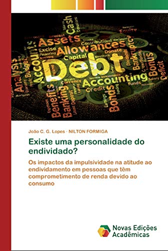 Existe uma personalidade do endividado?: Os impactos da impulsividade na atitude ao endividamento em pessoas que têm comprometimento de renda devido ao consumo