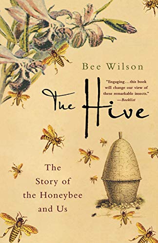 Bee Wilson The Hive, The Story Of The Honeybee And Us