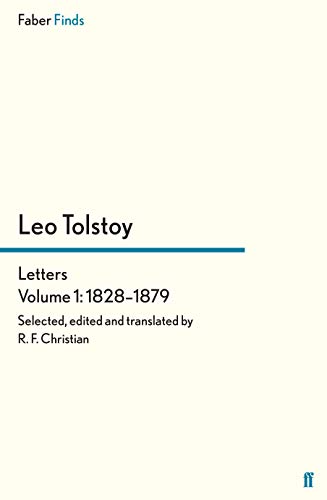 Tolstoy's Letters Volume I:1828-1879 (Leo Tolstoy, Diaries and Letters)