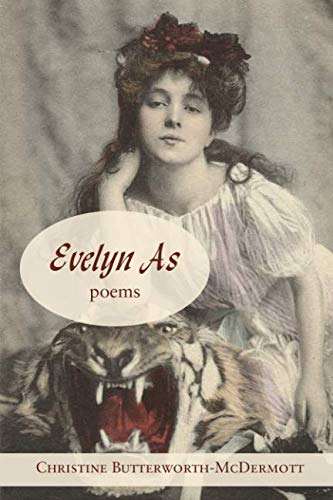 Evelyn As: Portraits of Evelyn Nesbit, December 25,1884 - June 25, 1906: Poems