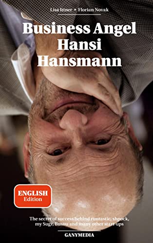 Business Angel Hansi Hansmann: The secret of success behind runtastic, shpock, my Sugr, Busuu and many other start-ups