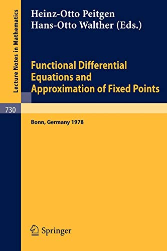 Functional Differential Equations and Approximation of Fixed Points: Proceedings, Bonn, July 1978 (Lecture Notes in Mathematics, 730, Band 730)