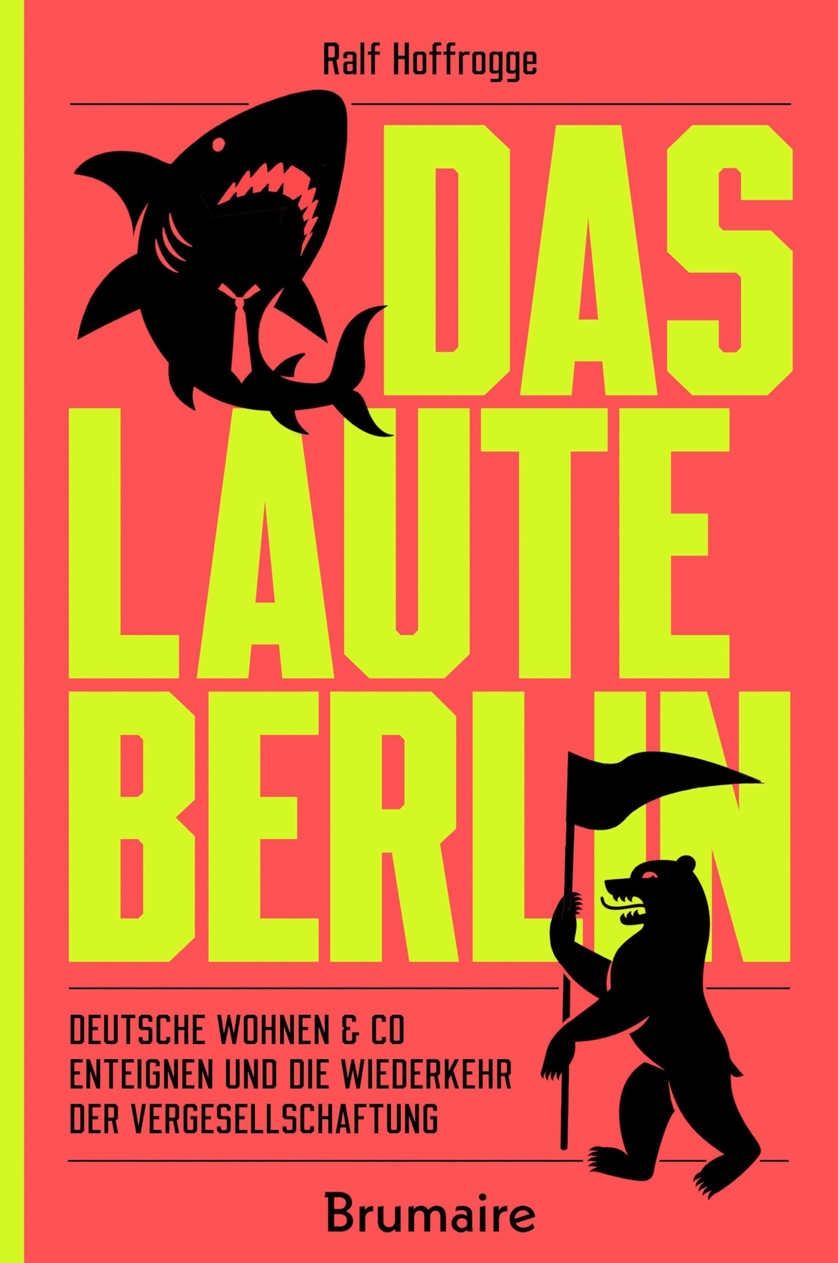 Das laute Berlin: Deutsche Wohnen & Co enteignen und die Wiederkehr der Vergesellschaftung