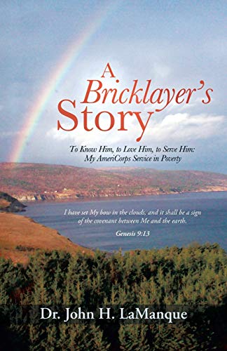 A Bricklayer's Story: To Know Him, to Love Him, to Serve Him: My AmeriCorps Service in Poverty