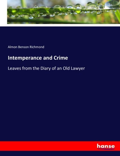 Intemperance and Crime - Almon Benson Richmond Kartoniert (TB)