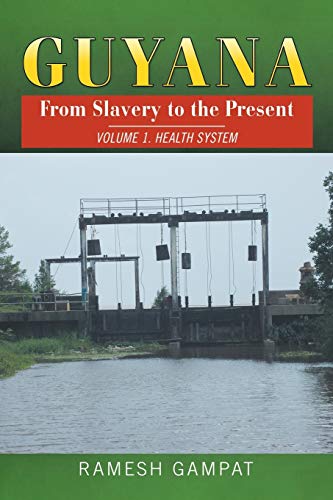Guyana: From Slavery to the Present: Vol. 1 Health System