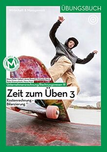 Rechnungswesen / Übungsbuch UR/RW III/3 | Zeit zum Üben 3: Kostenrechnung - Bilanzierung