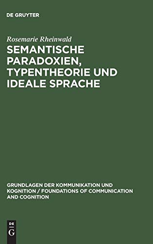 Semantische Paradoxien, Typentheorie und ideale Sprache: Studien zur Sprachphilosophie Bertrand Russels (Grundlagen der Kommunikation und Kognition / Foundations of Communication and Cognition)